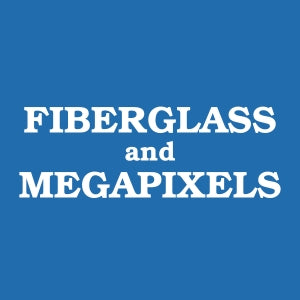 Fiberglass and Megapixels