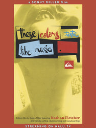 A promotional poster for the film 'These Colors Taste Like Music' featuring a stylized graphic design with text and a surfer's face, indicating it's a Sonny Miller film and streaming on Nalu TV. Movie stars Nathan Fletcher